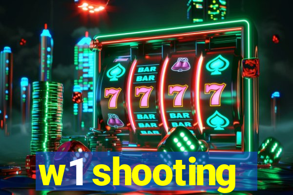 w1 shooting
